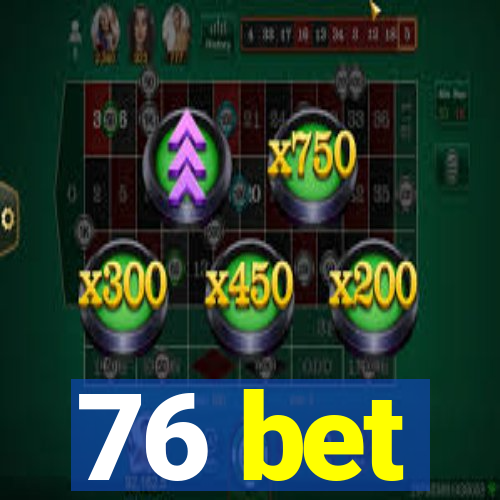 76 bet